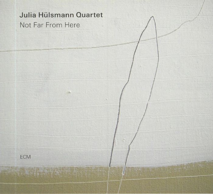 JULIA HULSMANN QUARTET - Not Far From Here