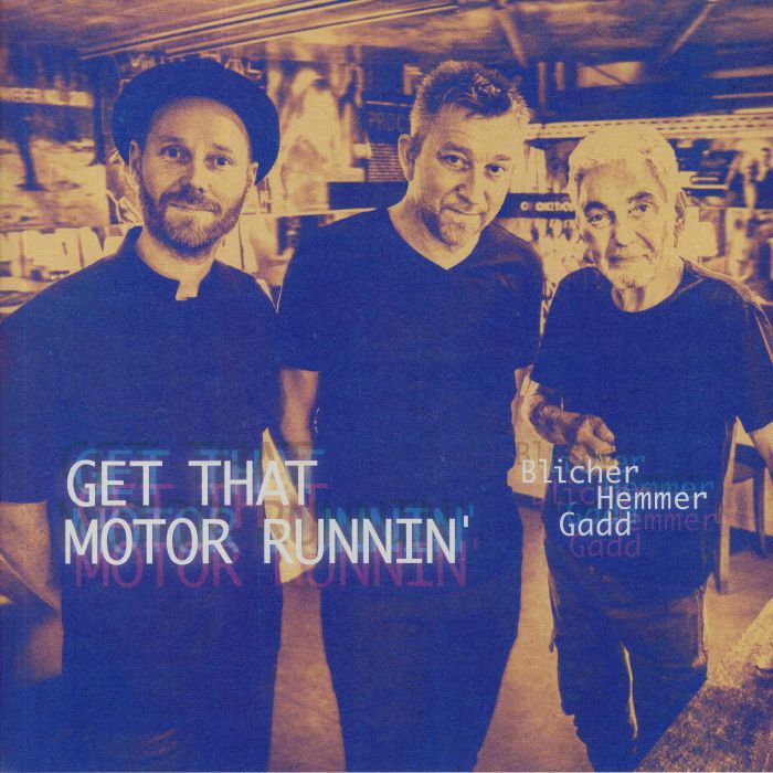 BLICHER, Michael/DAN HEMMER/STEVE GADD - Get That Motor Runnin'