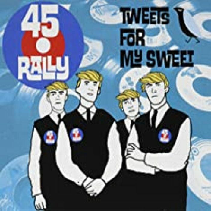 45 RALLY - Tweets For My Sweet
