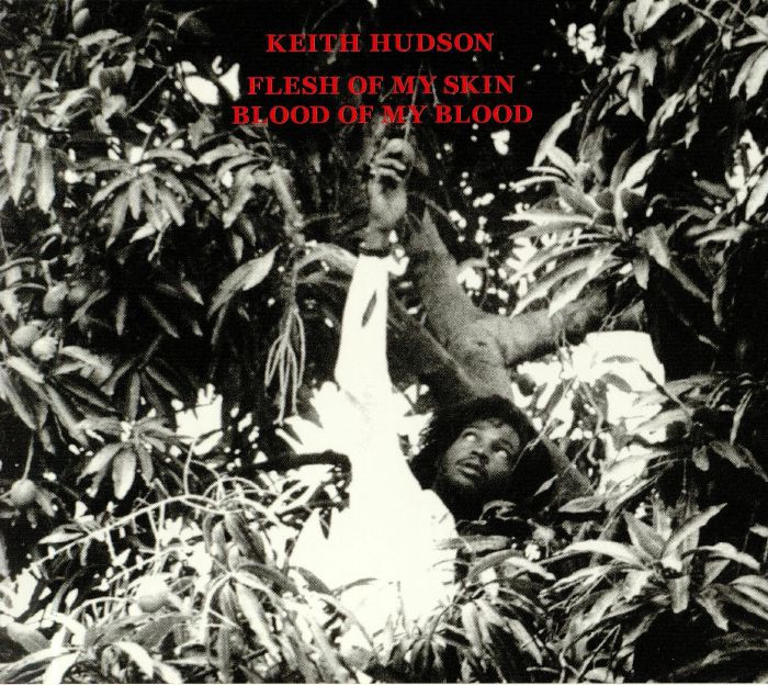 HUDSON, Keith - Flesh Of My Skin Blood Of My Blood