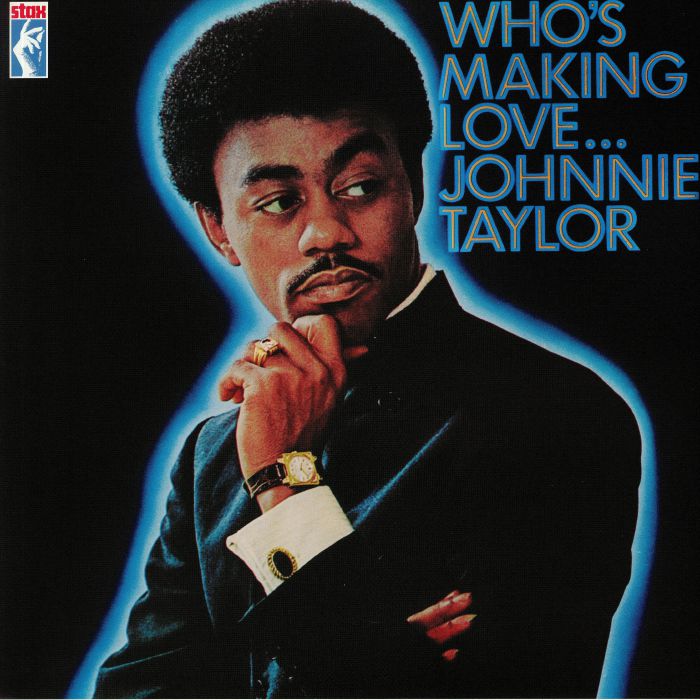 TAYLOR, Johnnie - Who's Making Love (reissue)