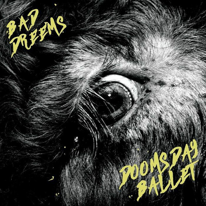 BAD DREEMS - Doomsday Ballet
