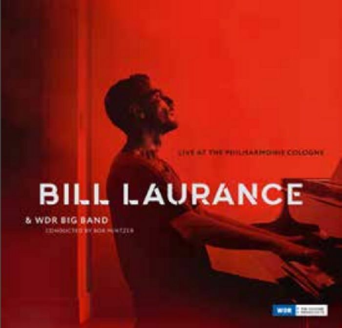 LAURANCE, Bill/BOB MINTZER/WDR BIG BAND - Live At The Philharmonic Cologne