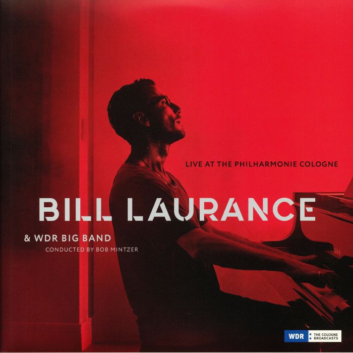 LAURANCE, Bill/BOB MINTZER/WDR BIG BAND - Live At The Philharmonie Cologne
