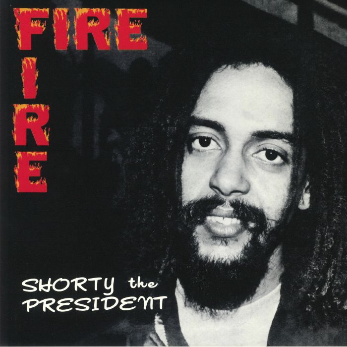 SHORTY THE PRESIDENT - Fire Fire