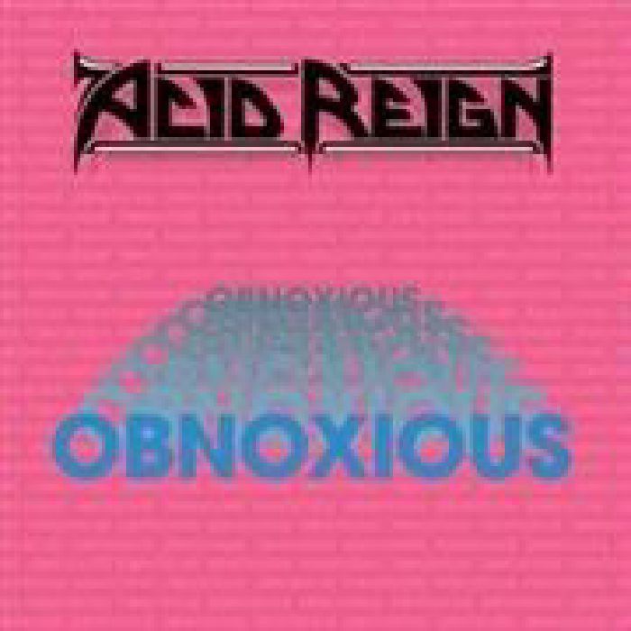 ACID REIGN - Obnoxious (reisssue)