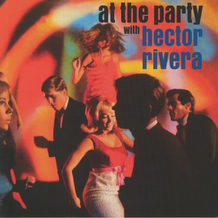 RIVERA, Hector - At The Party (reissue)
