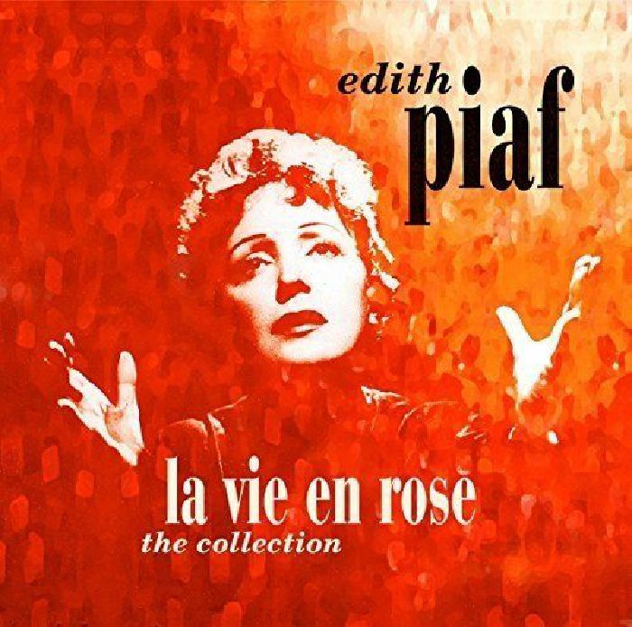 EDITH PIAF - La Vie En Rose: The Collection