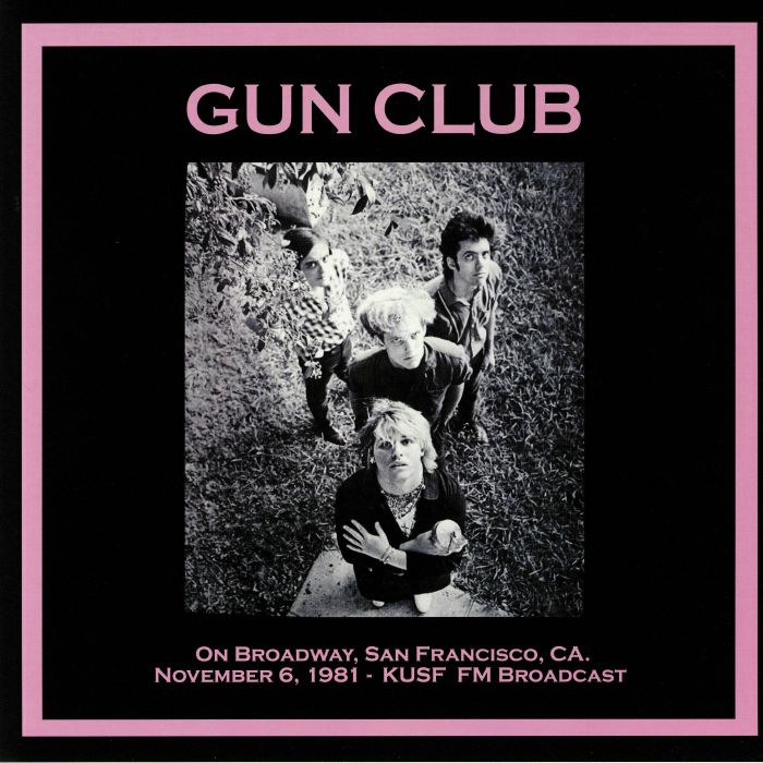 GUN CLUB - On Broadway San Francisco CA November 6th 1981 Kusf FM Broadcast