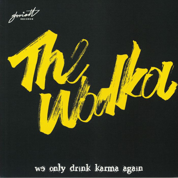 WODKA, The - We Only Drink Karma Again