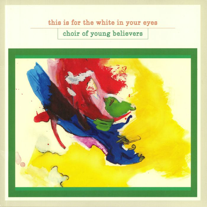 CHOIR OF YOUNG BELIEVERS - This Is For The White In Your Eyes (reissue)
