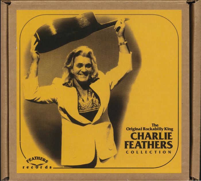 FEATHERS, Charlie - The Original Rockabilly King Collection