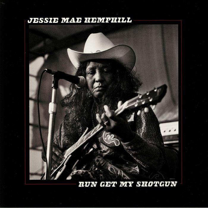 HEMPHILL, Jesse Mae - Run Get My Shotgun