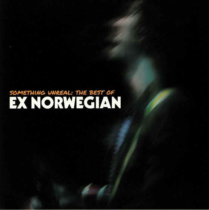 EX NORWEGIAN - Something Unreal: The Best Of