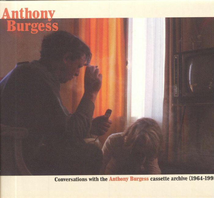 BURGESS, Anthony/VARIOUS - Conversations With The Anthony Burgess Cassette Archive: 1964-1993