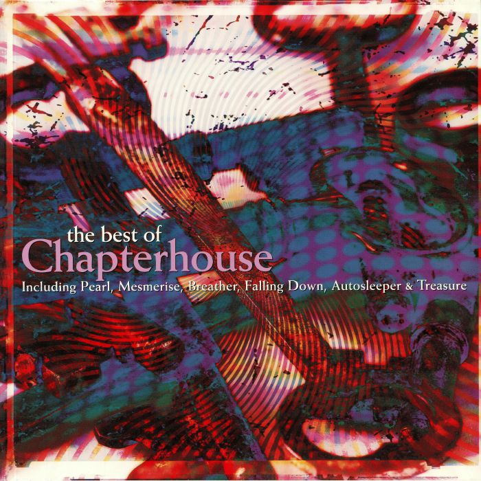 CHAPTERHOUSE - The Best Of Chapterhouse レコード at Juno Records.