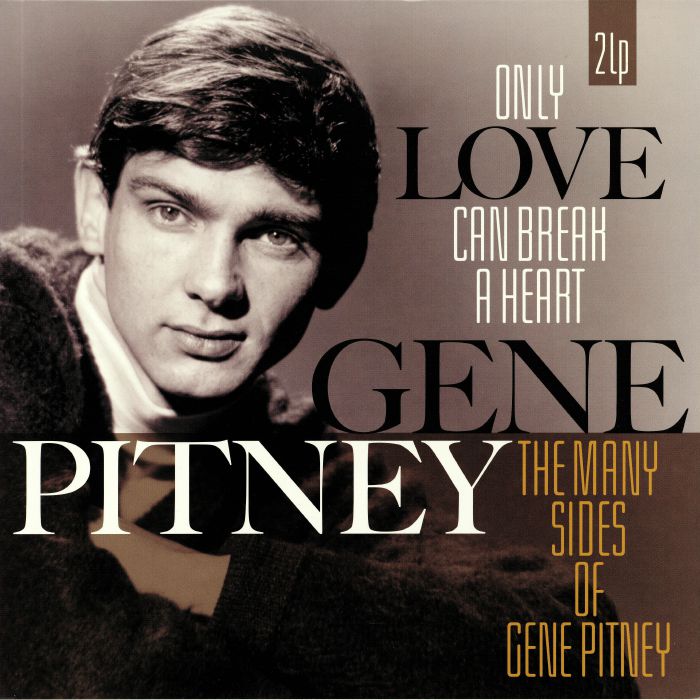 PITNEY, Gene - Only Love Can Break A Heart/The Many Sides Of Gene Pitney