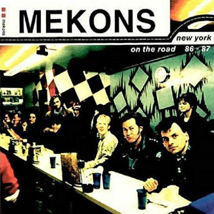 MEKONS - New York: On The Road 86-87