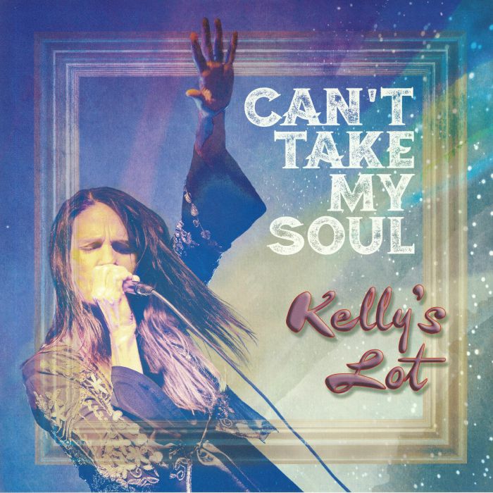 KELLY'S LOT - Can't Take My Soul