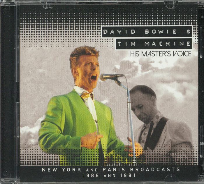 BOWIE, David/TIN MACHINE - His Master's Voice: New York & Paris 1989 & 1991