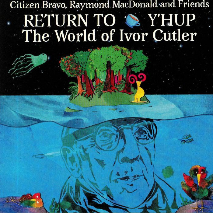 CITIZEN BRAVO/RAYMOND MacDONALD/VARIOUS - Return To Y'hup: The World Of Ivor Cutler