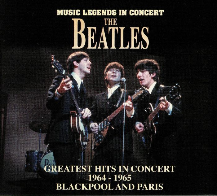 BEATLES, The - Greatest Hits In Concert 1964-1965 Blackpool & Paris