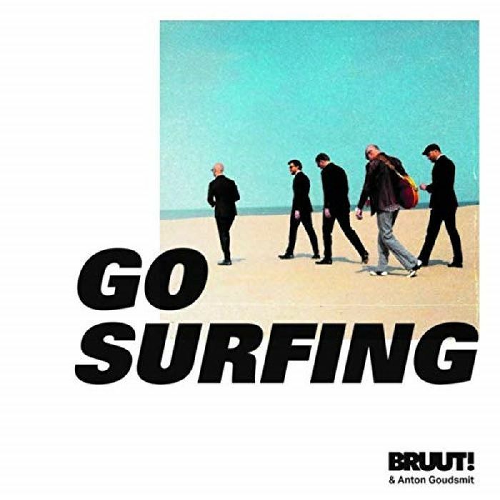 BRUUT!/ANTON GOUDSMIT - Go Surfing