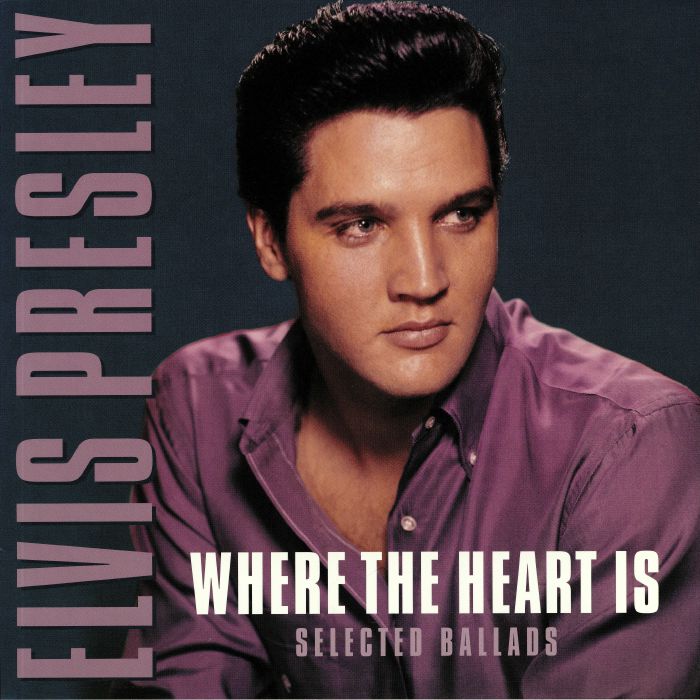 PRESLEY, Elvis - Where The Heart Is: Selected Ballads