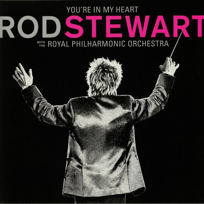 STEWART, Rod - You're In My Heart: Rod Stewart With The Royal Philharmonic Orchestra