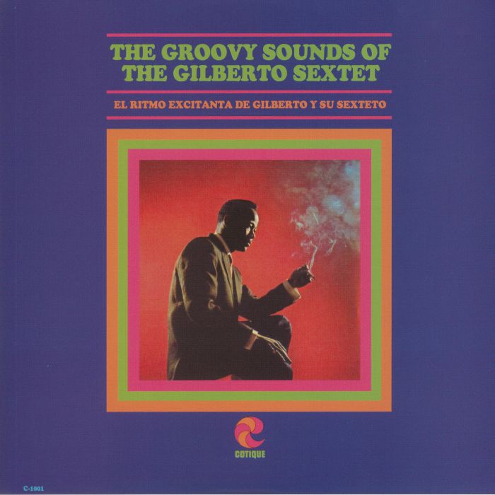 GILBERTO SEXTET - The Groovy Sounds Of The Gilberto Sextet