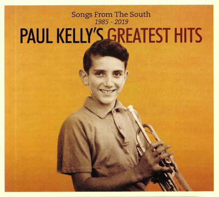 KELLY, Paul - Greatest Hits: Songs From The South 1985-2019