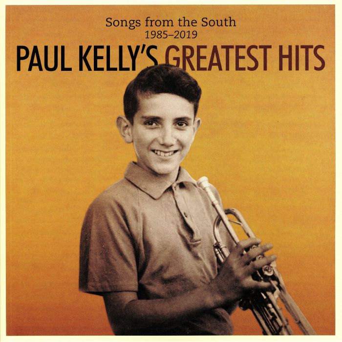 KELLY, Paul - Greatest Hits: Songs From The South 1985-2019