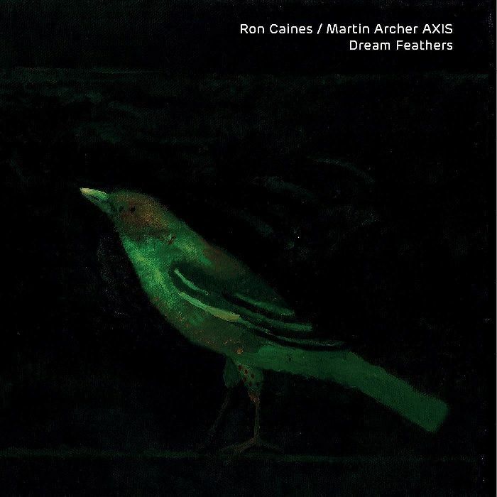 CAINES, Ron/MARTIN ARCHER AXIS - Dream Feathers