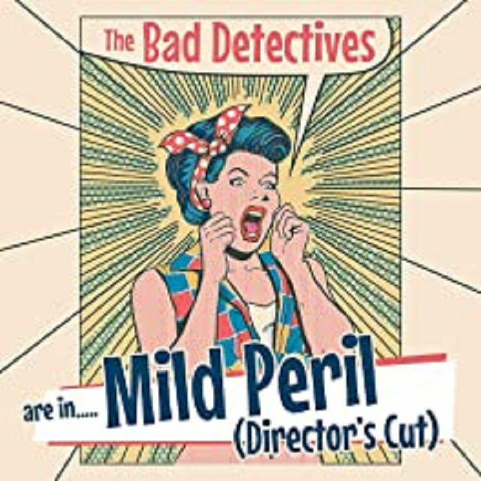 BAD DETECTIVES, The - Mild Peril: Director's Cut