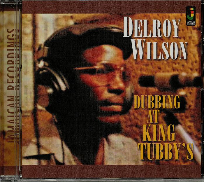 WILSON, Delroy - Dubbing At King Tubby's