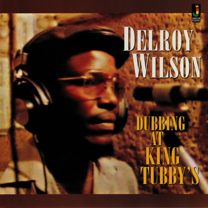 WILSON, Delroy - Dubbing At King Tubby's