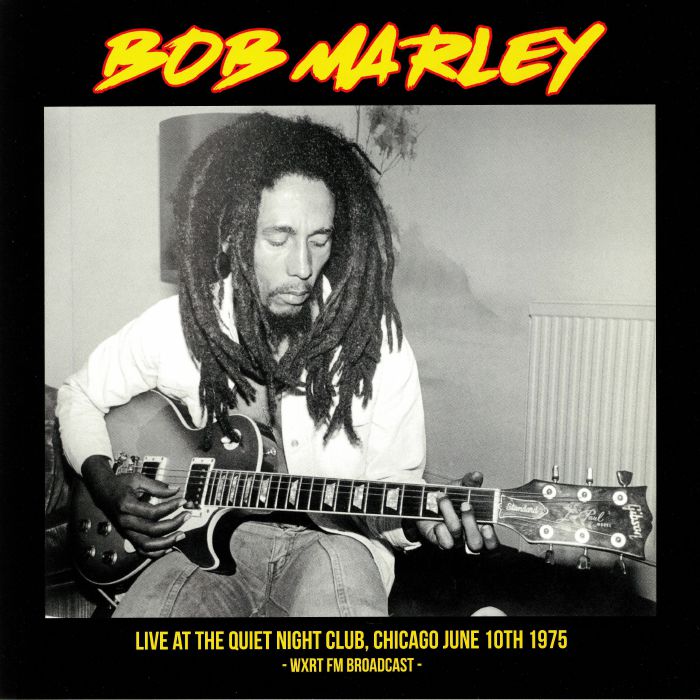 MARLEY, Bob - Live At The Quiet Night Club Chicago June 10th 1975 WXRT FM Broadcast
