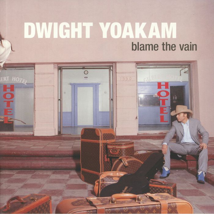 YOAKAM, Dwight - Blame The Vain