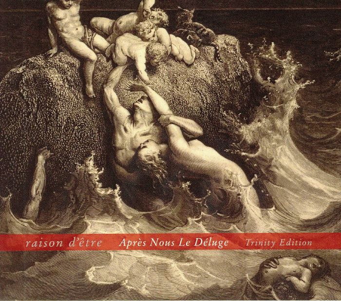 RAISON D'ETRE - Apres Nous Le Deluge (Trinity Edition)
