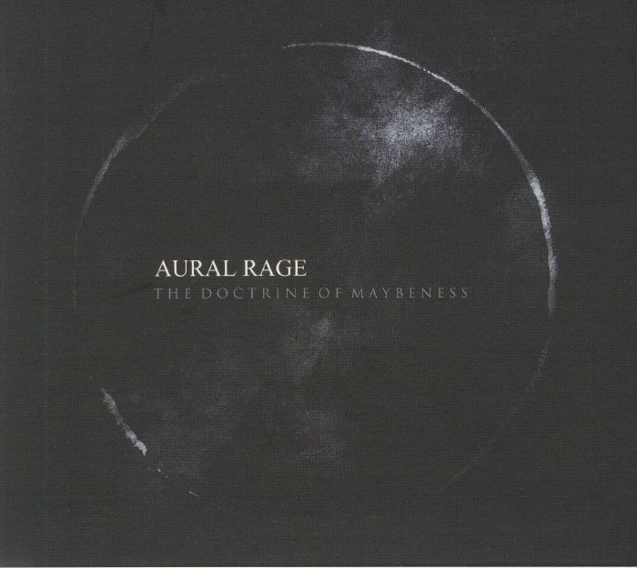 AURAL RAGE - The Doctrine Of Maybeness