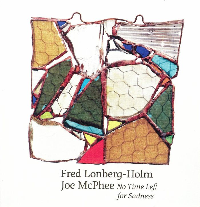 McPHEE, Joe/FRED LONBERG HOLM - No Time Left For Sadness