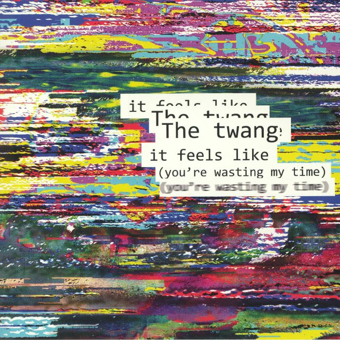 TWANG, The - It Feels Like (You're Wasting My Time)