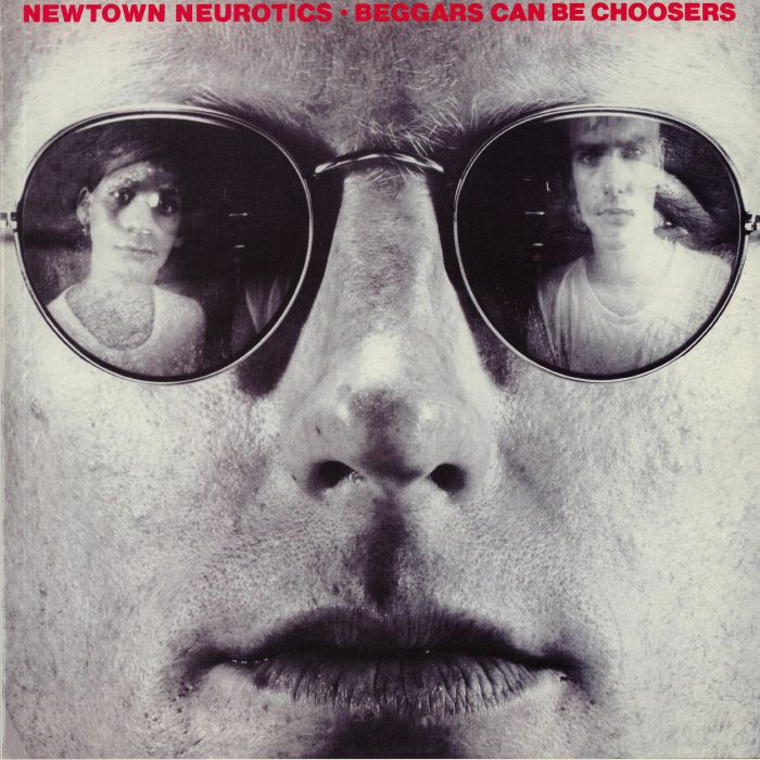NEWTOWN NEUROTICS - Beggars Can Be Choosers (reissue)
