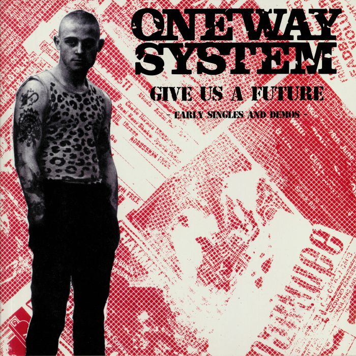 ONE WAY SYSTEM - Give Us A Future: Early Singles & Demos