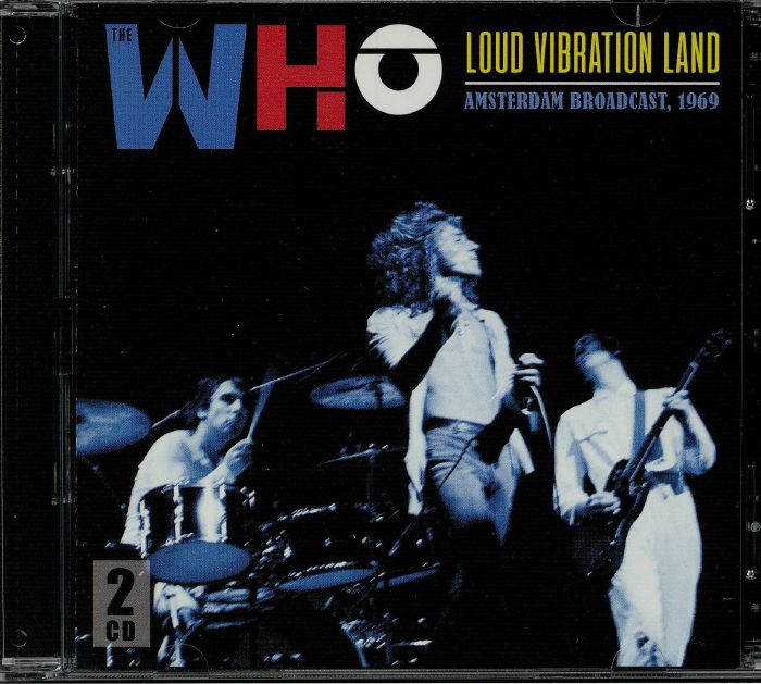 WHO, The - Loud Vibration Land: Amsterdam Broadcast 1969