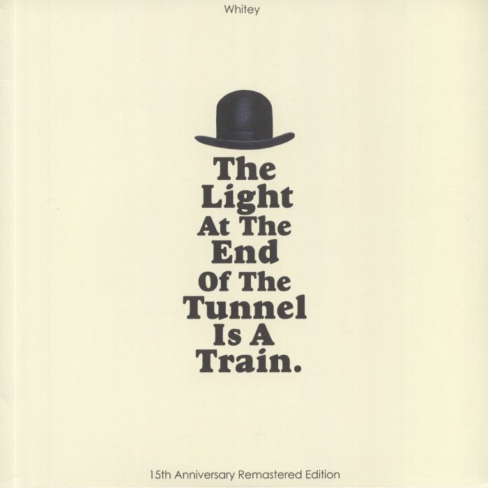 WHITEY - The Light At The End Of The Tunnel Is A Train (15th Anniversary Remastered Edition)