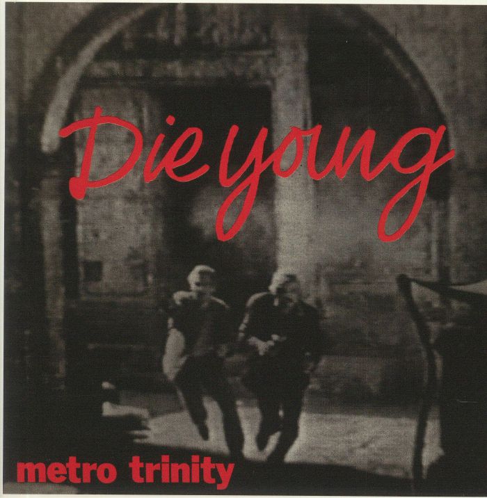 METRO TRINITY - Die Young