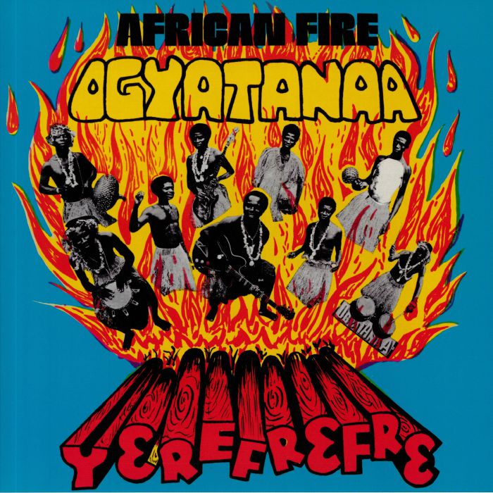 OGYATANAA SHOW BAND - African Fire: Yerefrefre