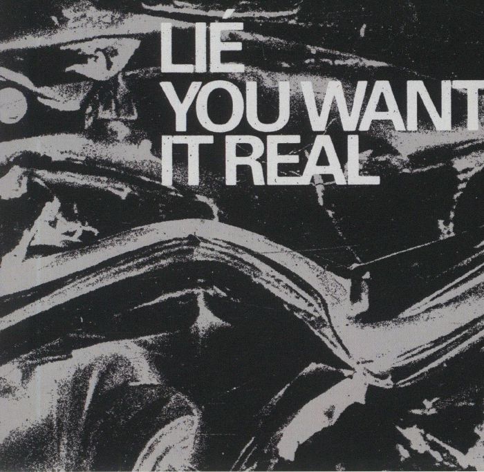 LIE - You Want It Real