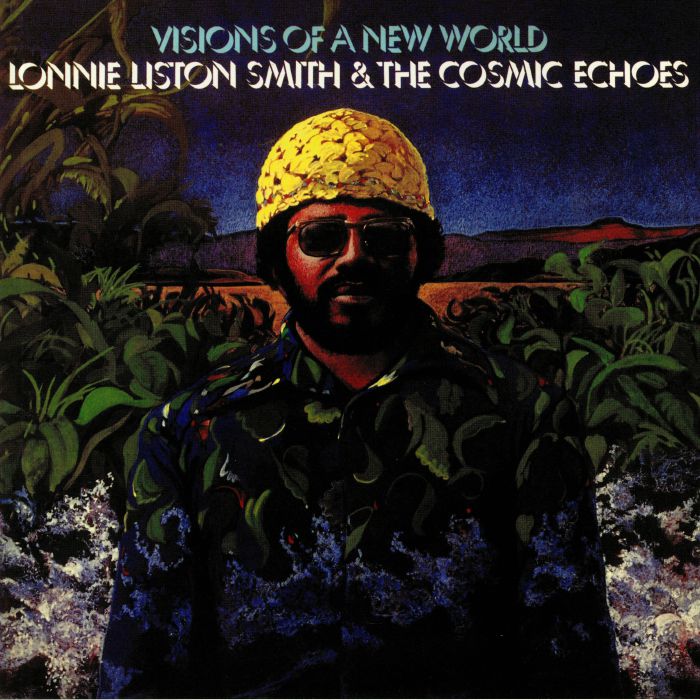 LISTON SMITH, Lonnie & THE COSMIC ECHOES - Visions Of A New World